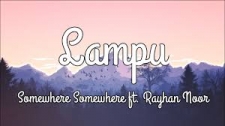 Popliedjes :  Somewhere Somewhere gezongen door Lampu ft  Rayhan Noor